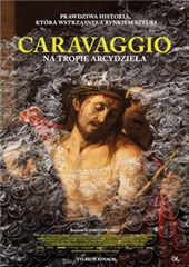 Caravaggio. Na tropie arcydzieła